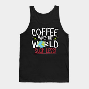 Coffee Makes the World Suck Less Tank Top
